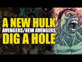 A New Hulk: Avengers/New Avengers Vol 7 Dig A Hole | Comics Explained