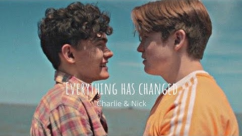 Charlie & Nick┃Everything has changed || Heartstopper