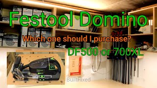 Festool Domino DF500 or XL DF700 which should I buy?