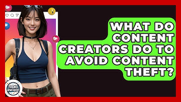 What Do Content Creators Do To Avoid Content Theft? - Trend Unwrapper