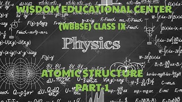 (WBBSE) CLASS 9 | PHYSICAL SCIENCE | ATOMIC STRUCTURE | PART-1