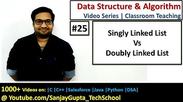 25 Singly Linked List vs Doubly Linked List | DSA Video Tutorials Series