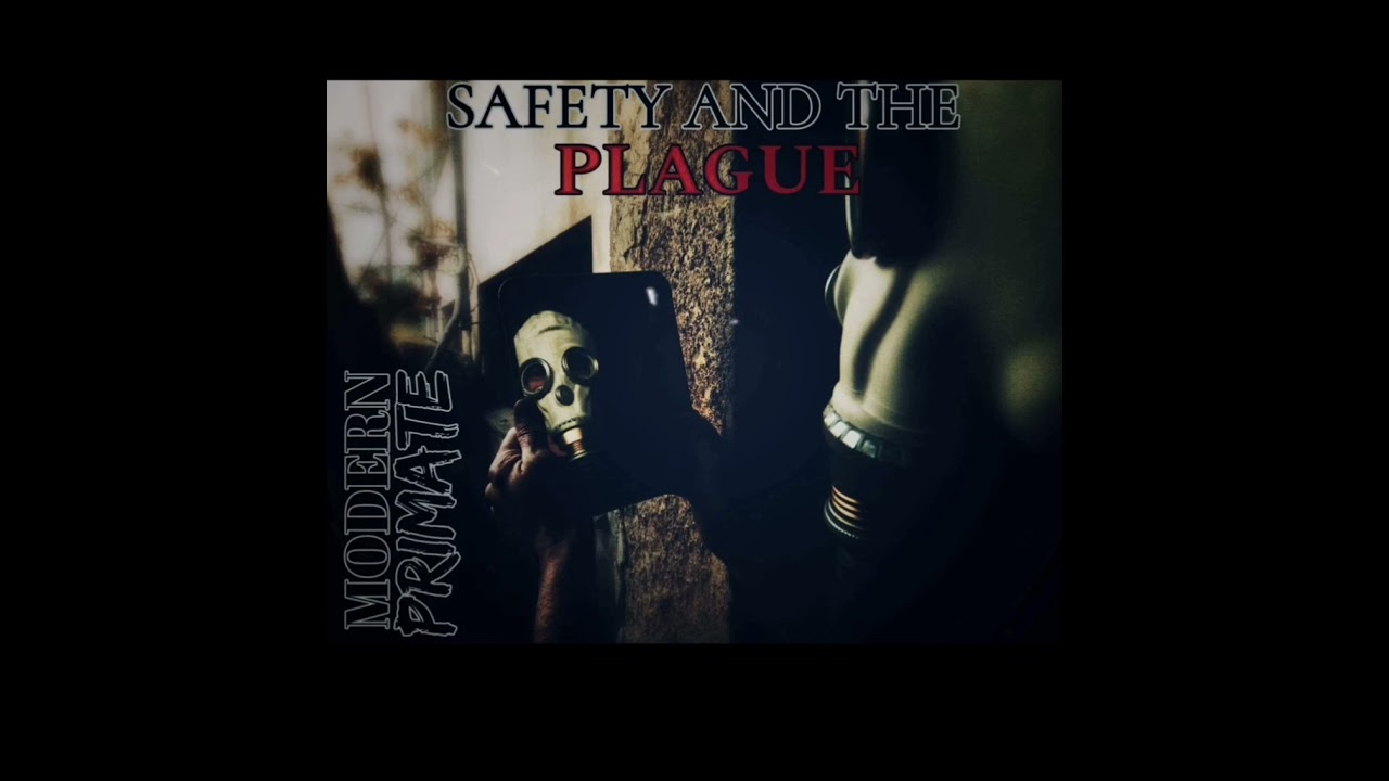 Safety And The Plague - Modern Primate