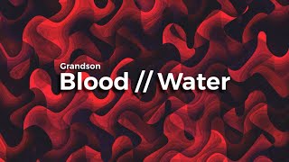 Grandson - Blood // Water (lyrics)