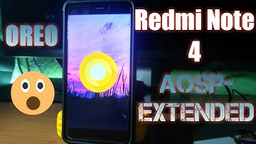 Android Oreo in Redmi Note 4 ||Aosp-Extended||