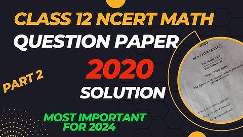 class 12 maths board question paper solution 2020! Class 12 maths question paper 2020 solved