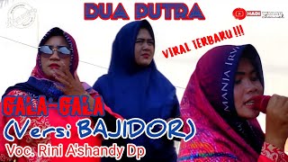 GALA-GALA (Versi BAJIDOR). Voc. Rini A'shandy Dp. DUA PUTRA Show Bogeg - Sukra