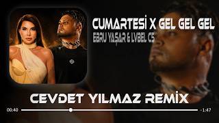 Ebru Yaşar & Lvbel C5 - Cumartesi x Gel Gel ( Cevdet Yılmaz Remix )