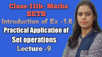 Introduction of Ex-1.6,Practical Applications of Set Oprations,Sets