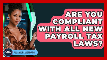 Are You Compliant With All New Payroll Tax Laws? - All About SaaS Finance