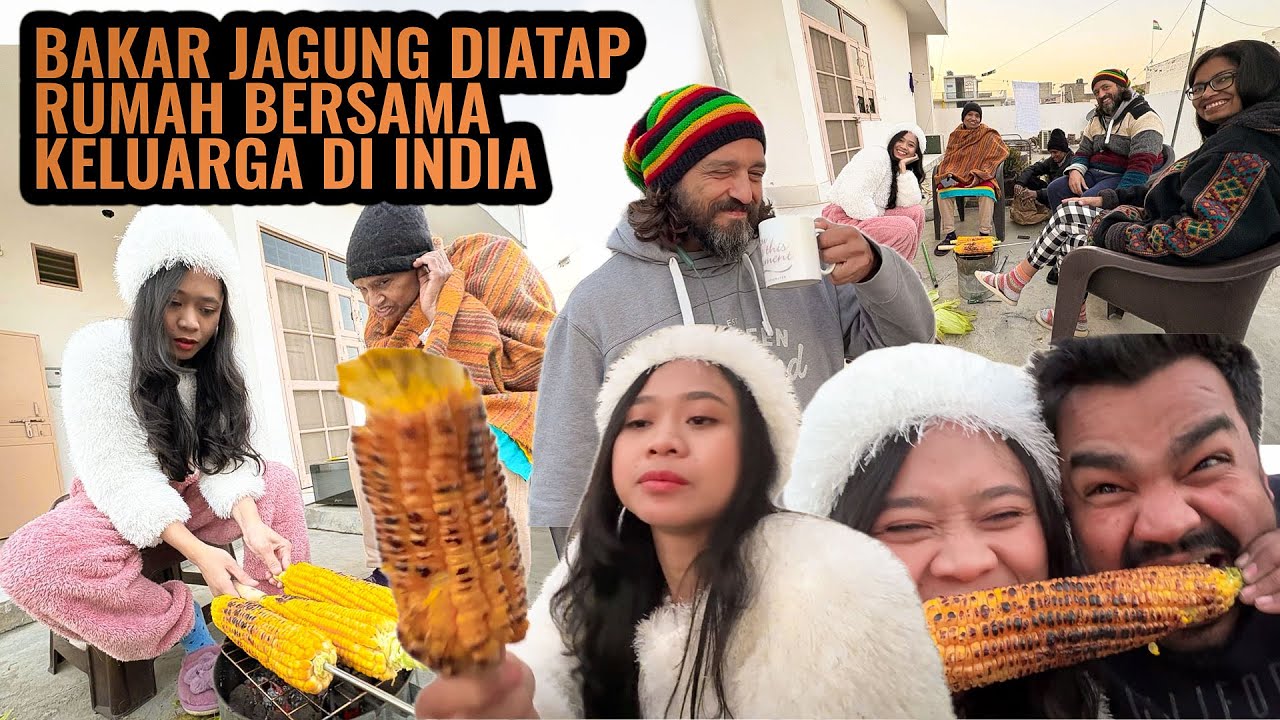 BAKAR - BAKAR JAGUNG DIATAP RUMAH BERSAMA KELUARGA DI INDIA