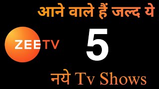 Zee Tv - आने वाले हैं जल्द ये 5 नये Tv Shows | Upcoming 5 New Tv Shows Zee Tv | On-Air | Coming Soon