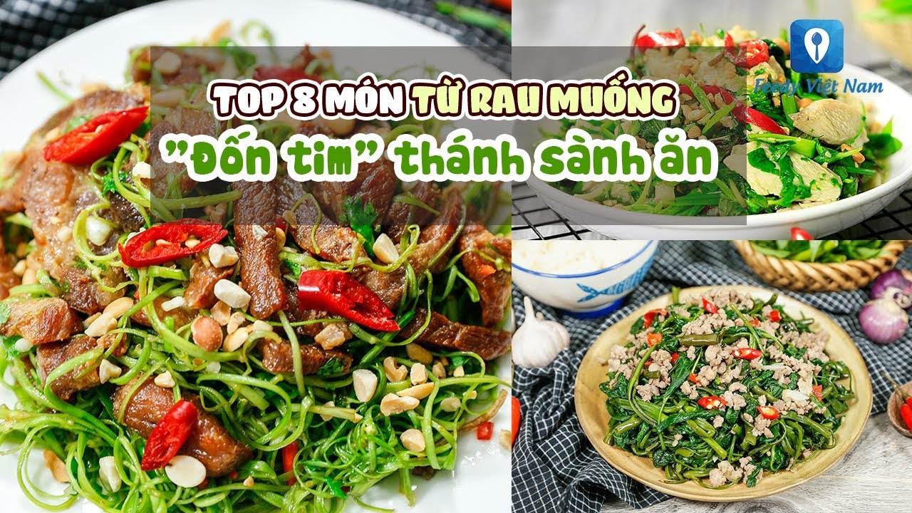 TOP 8 MÓN TỪ RAU MUỐNG \