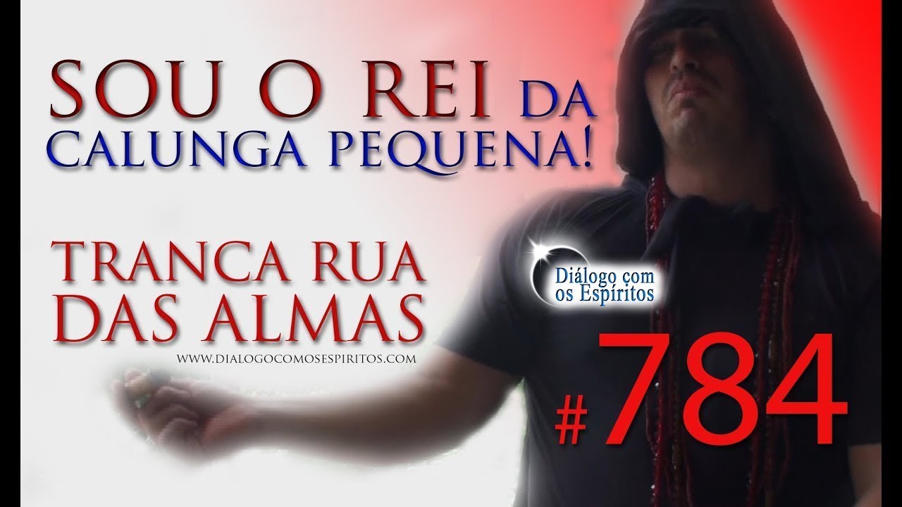 DcE 784 - [Sou REI da CALUNGA pequena!] Entidade Exu Tranca Rua das Almas - Médium Glaube Maciel