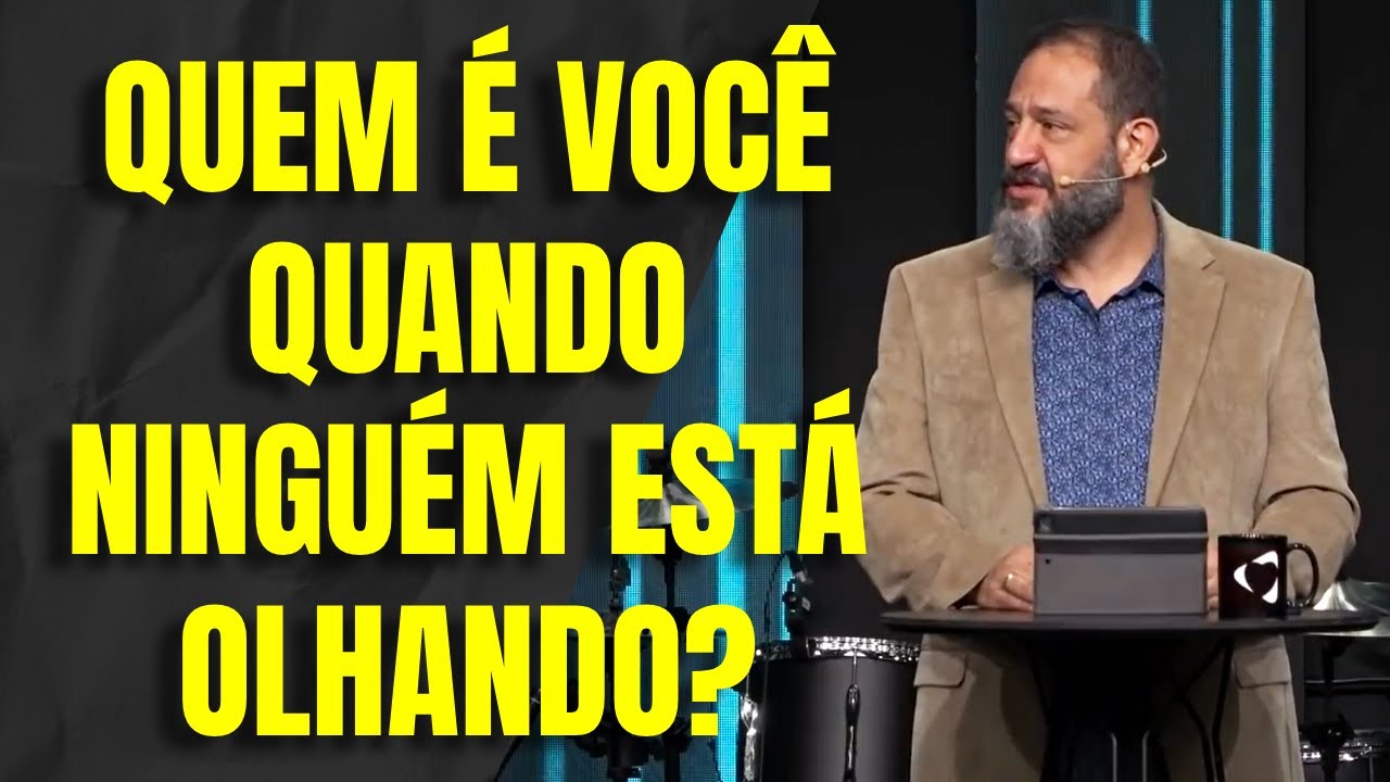 QUEM É VOCÊ QUANDO NINGUÉM ESTA OLHANDO? - Luciano Subirá -  -  LUCIANO SUBIRÁ