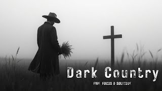 Dark Country Ballads for a Lonely Grave - Dark country Playlist