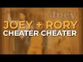 Joey + Rory - Cheater Cheater (Official Audio)