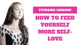 How to Feed Yourself More Self Love