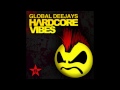 Global deejays  hardcore vibes twisted society remix full