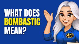 Learn English Words – BOMBASTIC Meaning & Examples