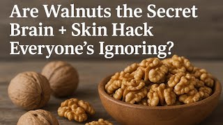 Walnuts: The Tiny Nut That Could Keep You Sharp and Smooth