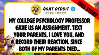 My college psychology professor gave us an assignment. Text your parents, I love you, and record...