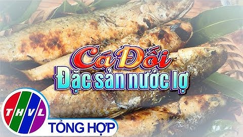 Bếp Việt: Cá đối - đặc sản nước lợ