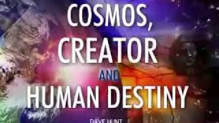 DAVE HUNT - THE GREATEST TALK, SPEECH, LECTURE, OF ALL TIME - COSMOS, CREATOR AND HUMAN DESTINY