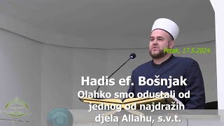 Hadis ef. Bošnjak: 'Olahko smo odustali od jednog od najdražih djela Allahu, svt' (hutba 17.5.2024.)