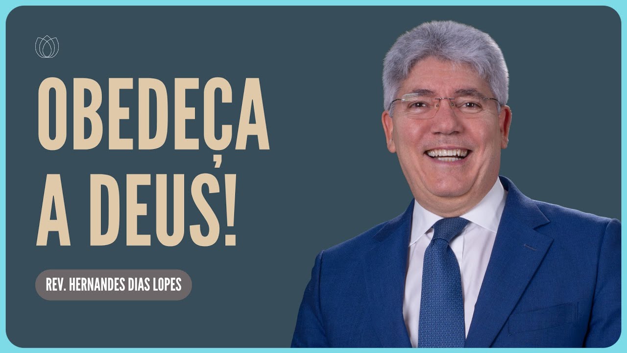 VOCÊ É OBEDIENTE? | Rev. Hernandes Dias Lopes | Igreja Presbiteriana de Pinheiros