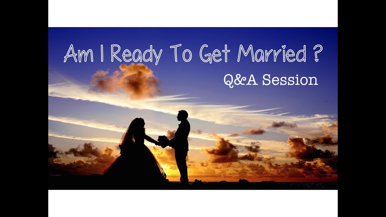Q&A Session Am I Ready to Get Married ? YouTube