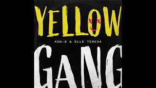 Ash-B & Elle Teresa - Yellow Gang (Official Lyric Video)