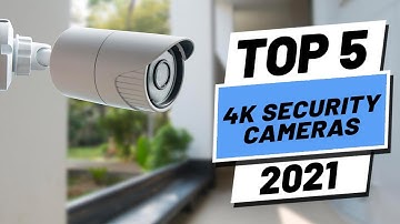 Top 5 BEST 4K Security Cameras of [2021]