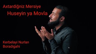 Kerbelayi Nurlan Boradigahi Huseyn ya Movla yeni mersiye (Official video)#azerbaycan #ehlibeyt Resimi