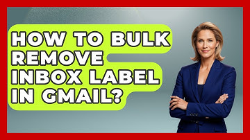 How To Bulk Remove Inbox Label In Gmail? - TheEmailToolbox.com
