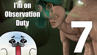 【 助けて 】今回の変態さんは手ごわいぞ！【 I'm on Observation Duty 7 】