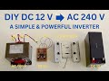 DIY A Simple &amp; Powerful DC 12V to AC 240V Inverter