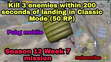Kill 3 enemies within 200 seconds of landing in Classic Mode (50 RP) Pubg mobile season 12 week 7