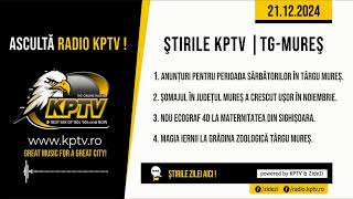 Știrile Radio KPTV - Târgu Mureș | 21.12.2024
