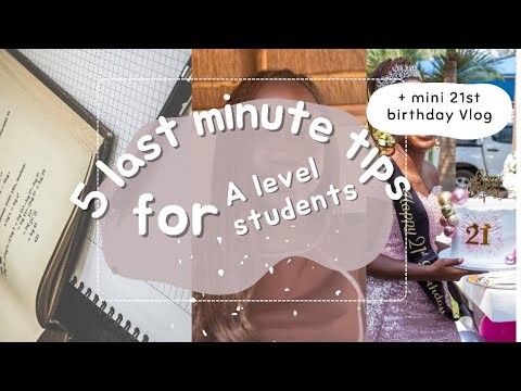5 last minute tips for A level Students+ 21st birthday vlog - YouTube