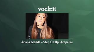 Ariana Grande – Step On Up (Acapella)