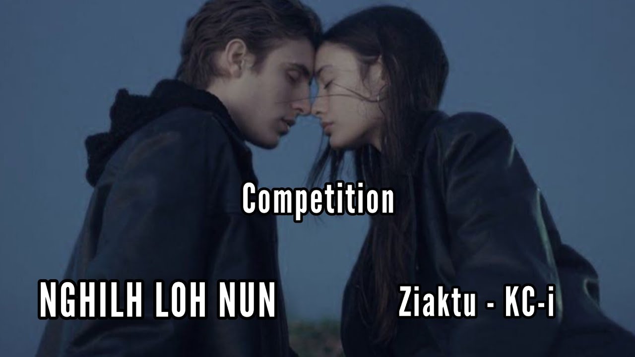 COMPETITION || NGHILH LOH NUN || Ziaktu - KC-i