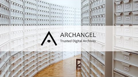 ARCHANGEL Project - Trusted Digital Archives
