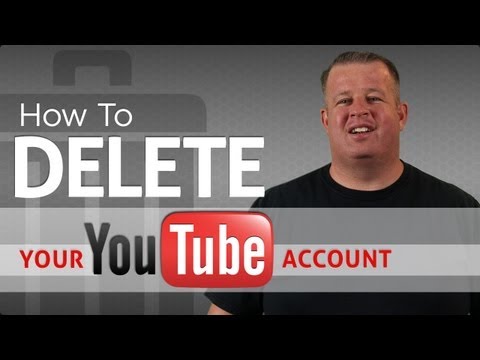 How To Delete Your Youtube Account - 2013