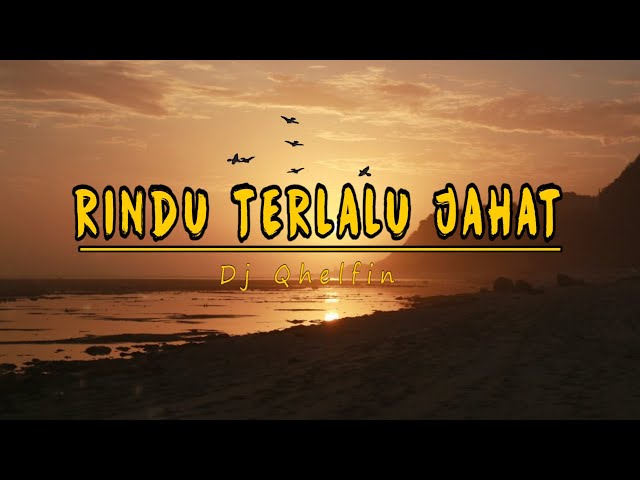 Rindu Terlalu Jahat_Dj Qhelfin [Official Video Lyric] class=