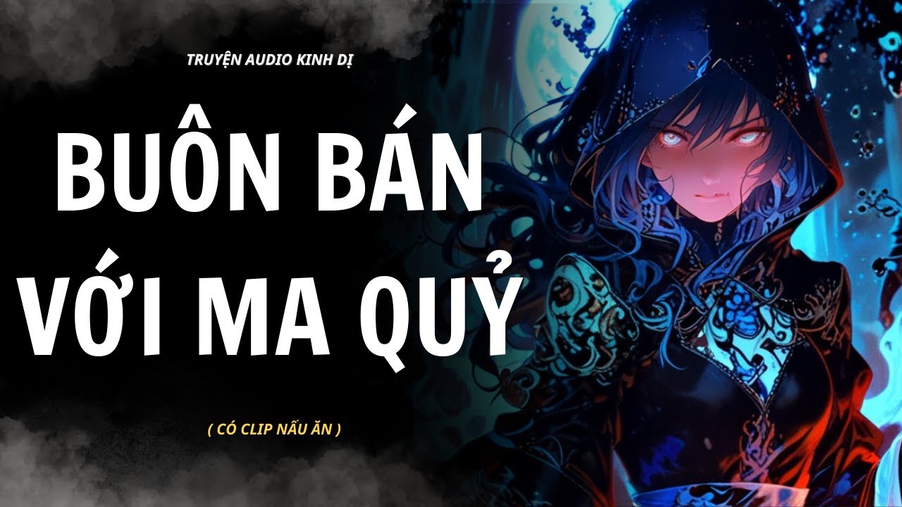 [ TRUYỆN KINH DỊ ] | BUÔN BÁN VỚI MA QUỶ | AUDIO MUKBANG 