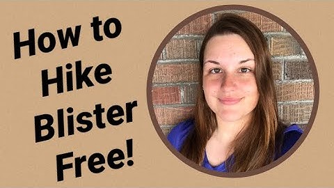 How to Hike Blister Free!  Sara’s tips for a Painless Thru-hike, Camino, or Long-Distance Walk