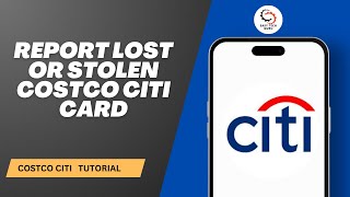 How to Report Lost or Stolen Costco Citi Card