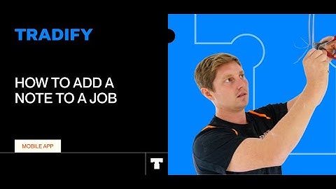 How To Capture Notes on the Tradify Mobile App