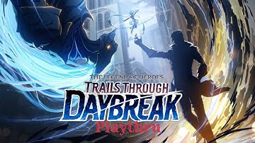 Legend of Heroes Trails through Daybreak. Prologue: Spriggan of the Slums - Pt.1 Playthru